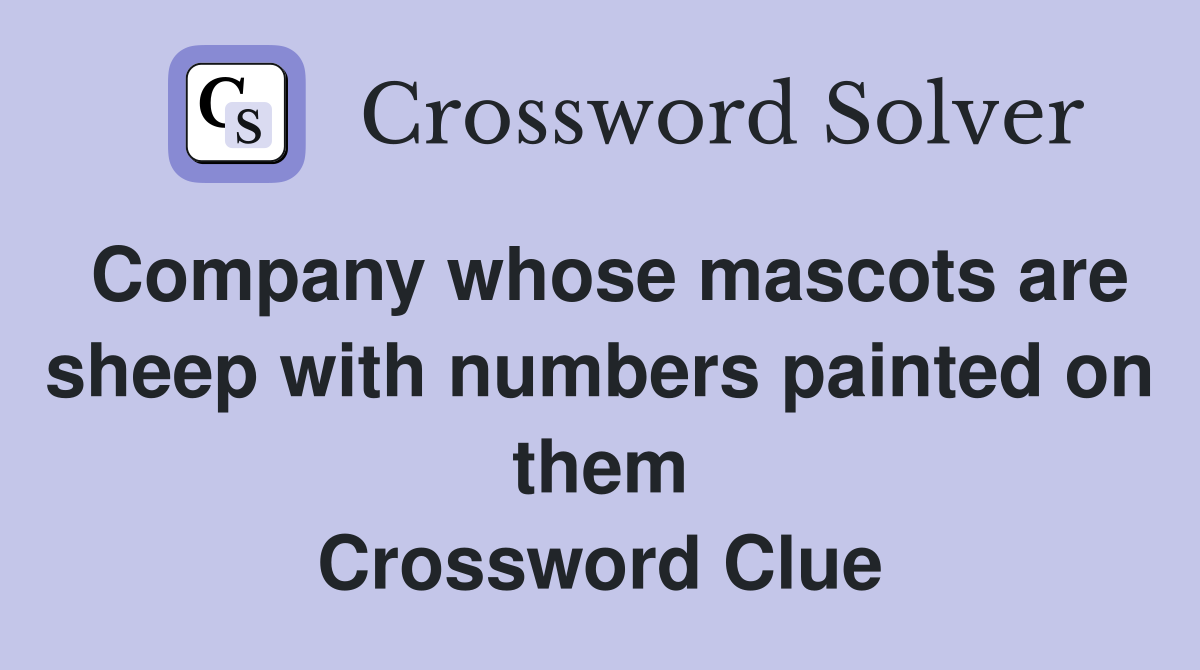 Company whose mascots are sheep with numbers painted on them Crossword Clue