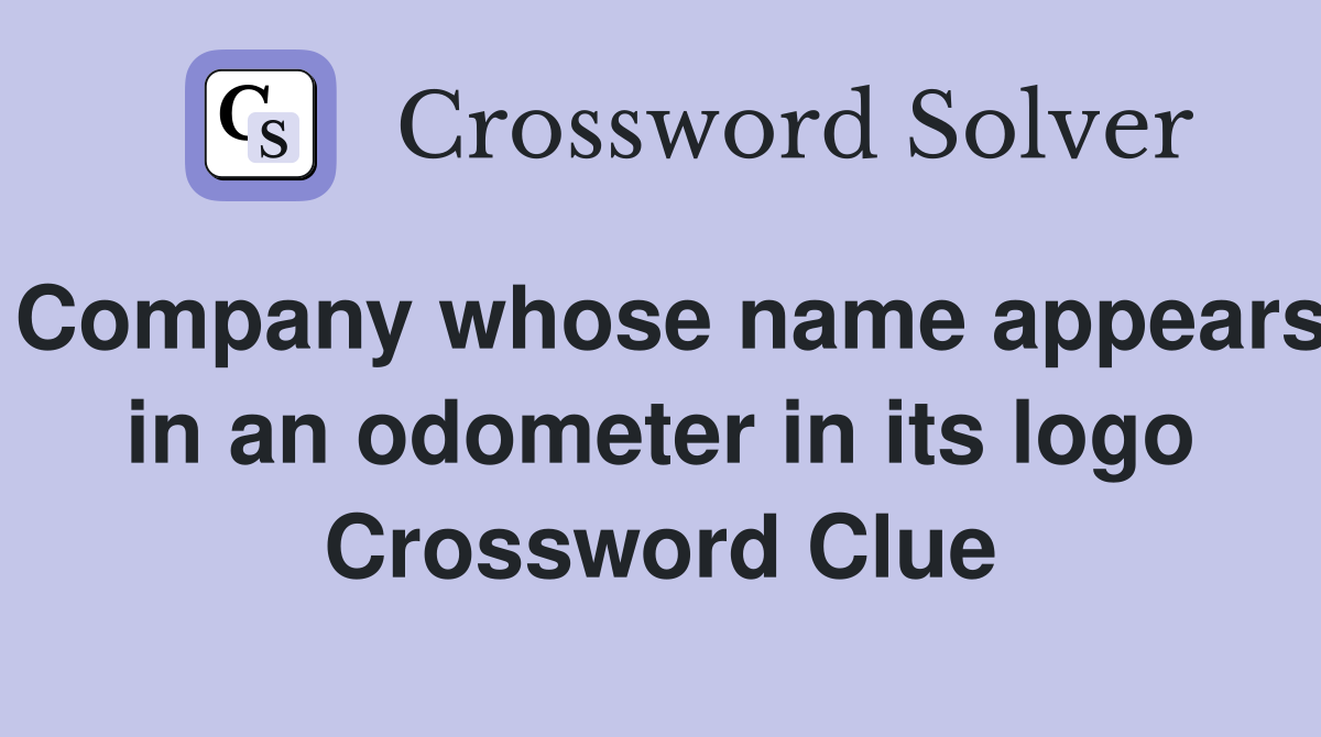 Company whose name appears in an odometer in its logo Crossword Clue