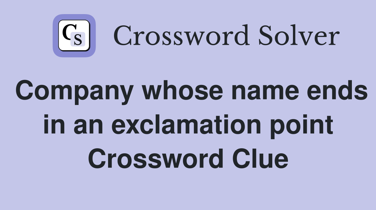 Company whose name ends in an exclamation point Crossword Clue