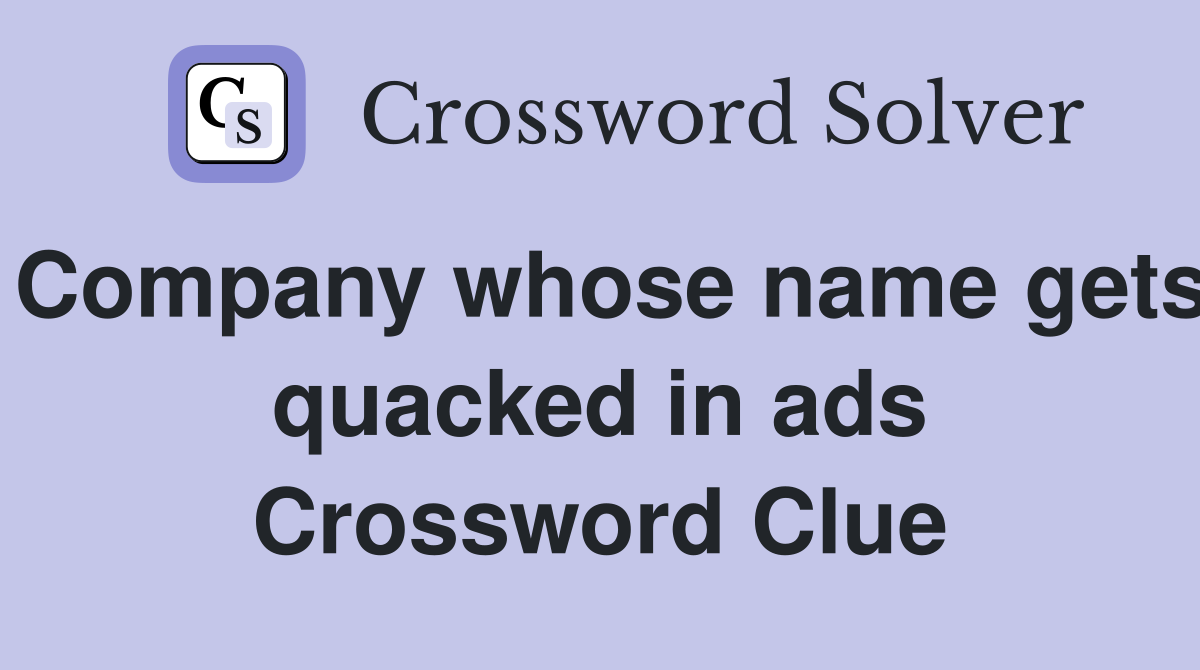 Company whose name gets quacked in ads Crossword Clue