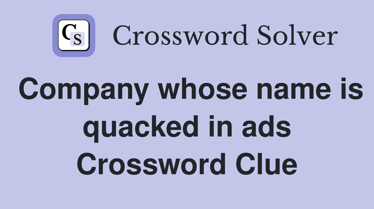 Company whose name is quacked in ads Crossword Clue