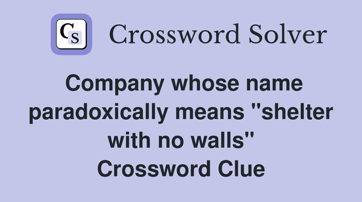Company whose name paradoxically means "shelter with no walls" Crossword Clue