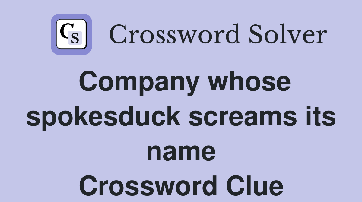 Company whose spokesduck screams its name Crossword Clue