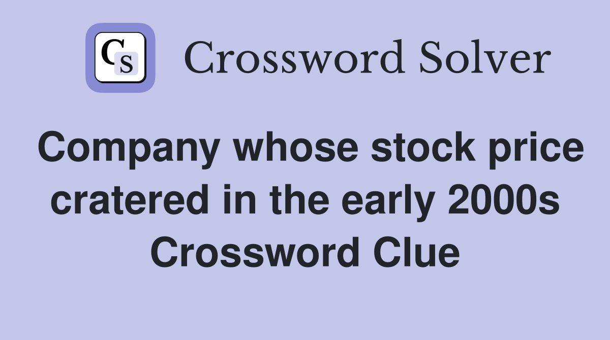 Company whose stock price cratered in the early 2000s Crossword Clue