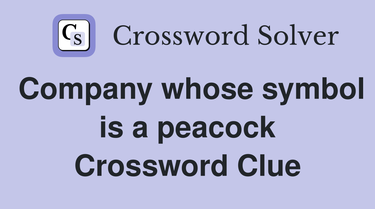 Company whose symbol is a peacock Crossword Clue