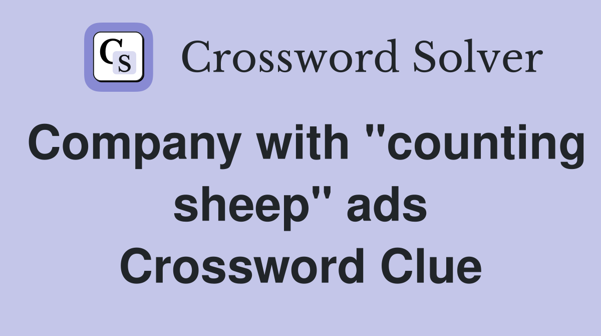 Company with "counting sheep" ads Crossword Clue