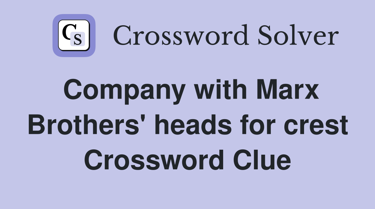 Company with Marx Brothers' heads for crest Crossword Clue