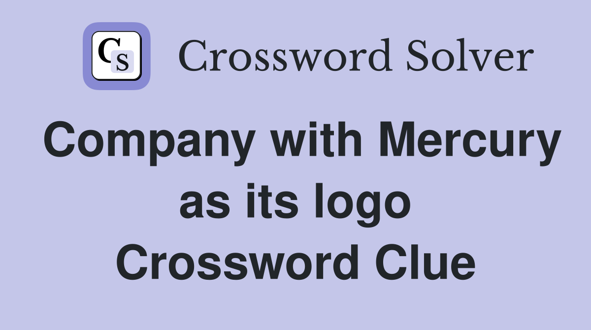 Company with Mercury as its logo Crossword Clue