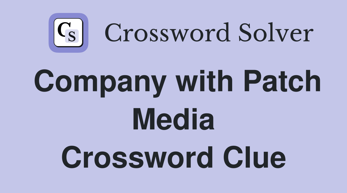 Company with Patch Media Crossword Clue