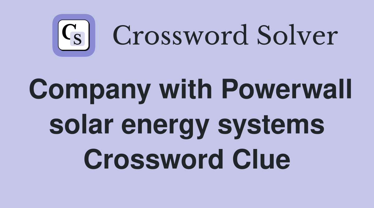 Company with Powerwall solar energy systems Crossword Clue