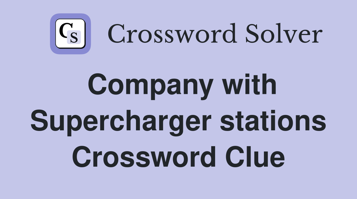 Company with Supercharger stations Crossword Clue