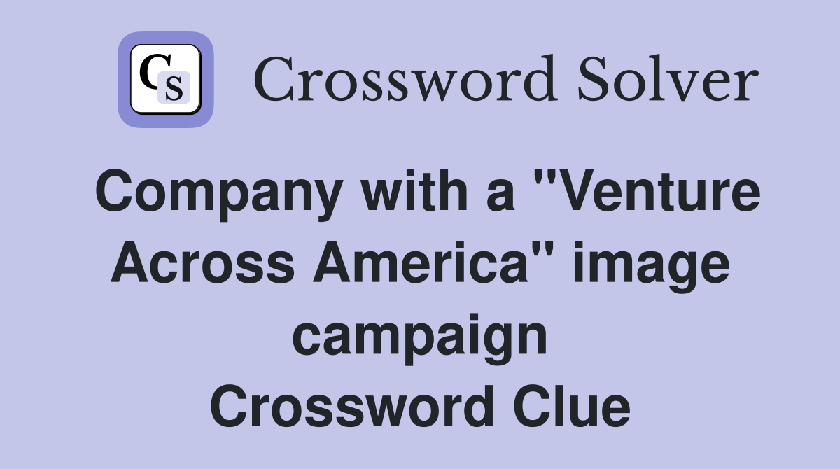 Company with a "Venture Across America" image campaign Crossword Clue