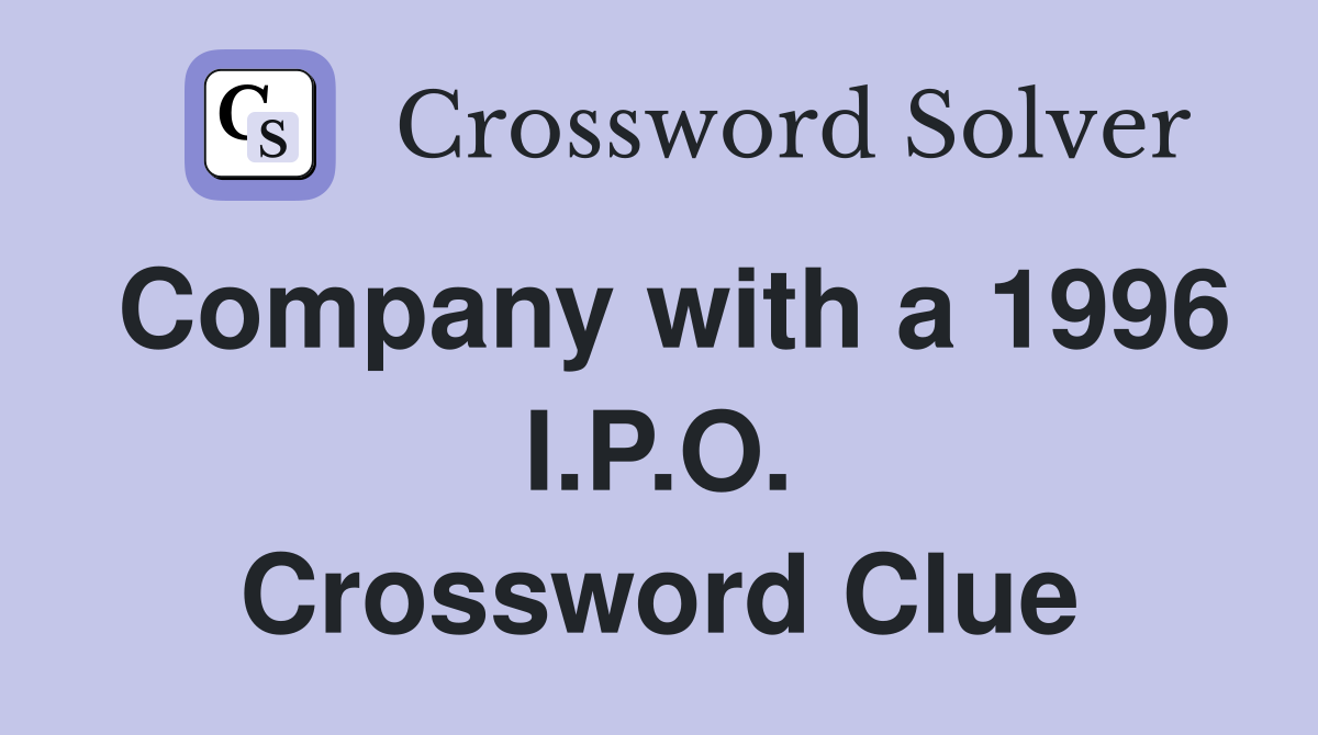 Company with a 1996 I.P.O. Crossword Clue