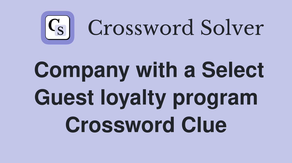 Company with a Select Guest loyalty program Crossword Clue