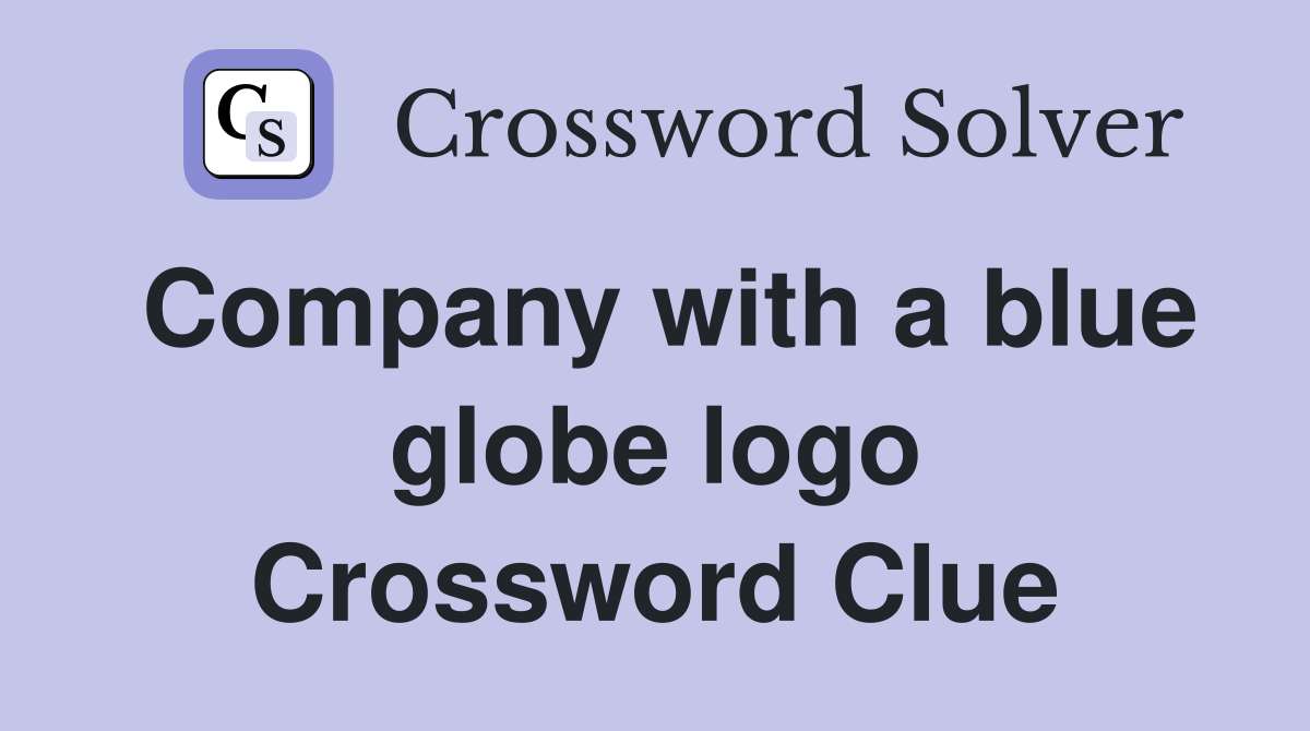 Company with a blue globe logo Crossword Clue