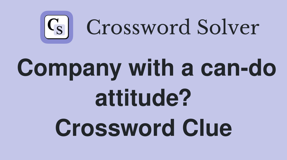 Company with a can-do attitude? Crossword Clue