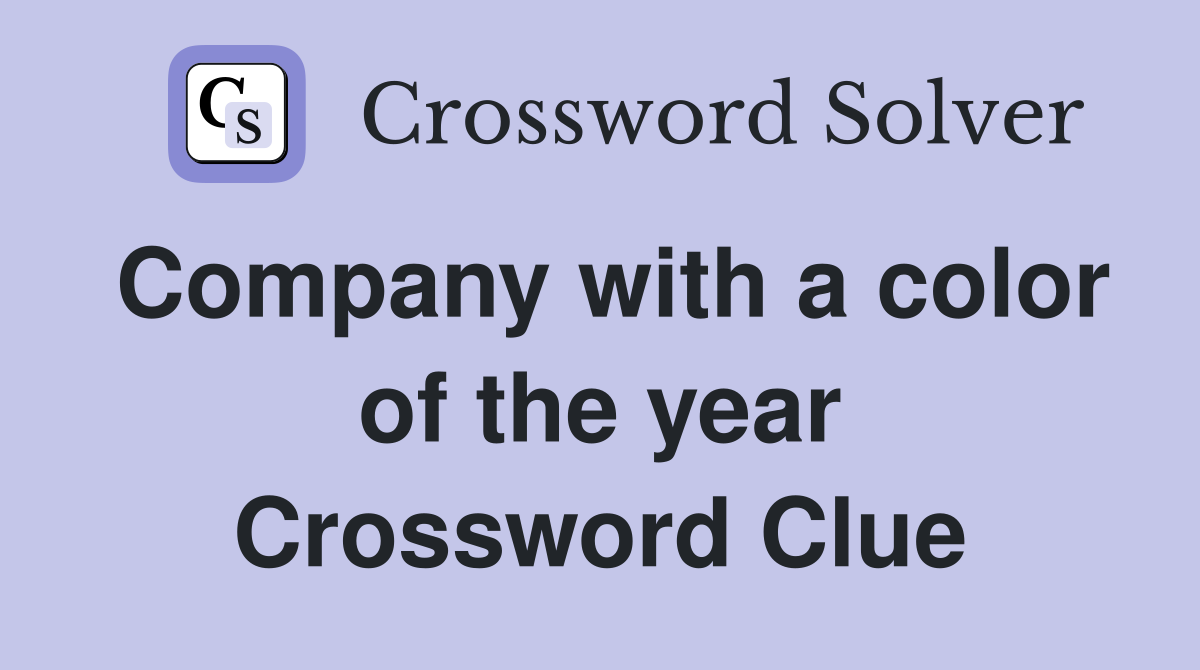 Company with a color of the year Crossword Clue
