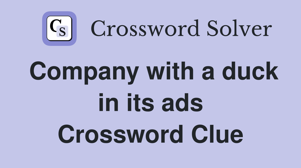 Company with a duck in its ads Crossword Clue