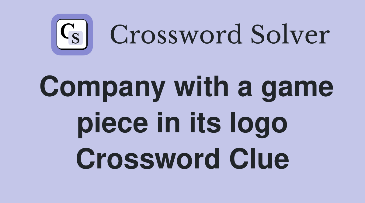 Company with a game piece in its logo Crossword Clue