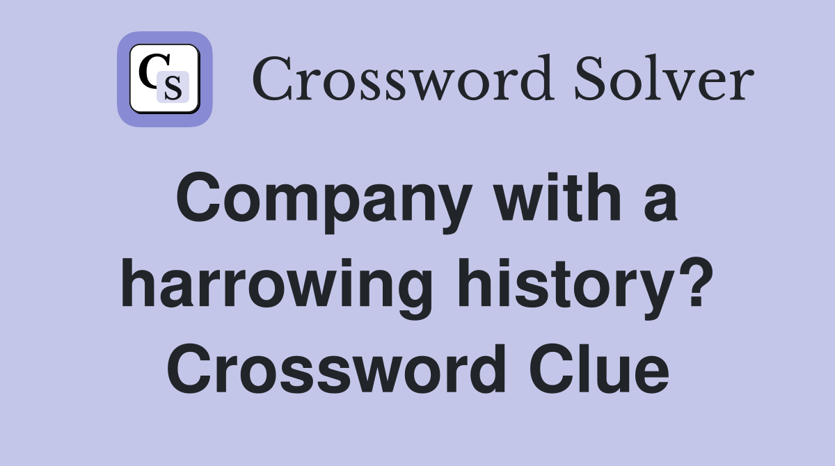 Company with a harrowing history? Crossword Clue