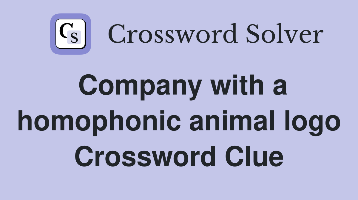 Company with a homophonic animal logo Crossword Clue