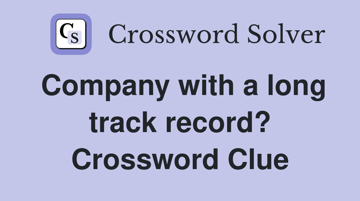 Company with a long track record? Crossword Clue