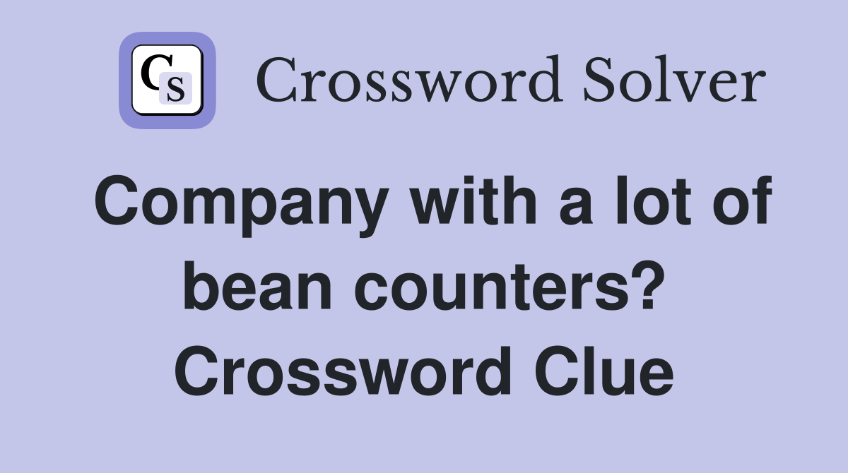 Company with a lot of bean counters? Crossword Clue
