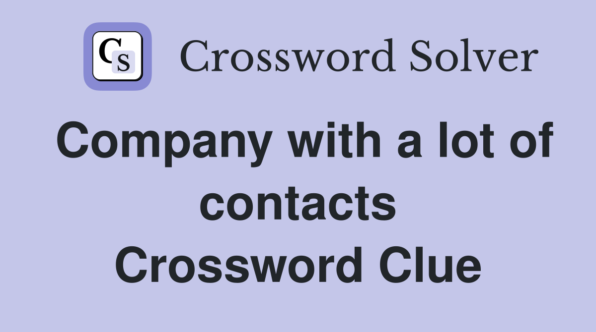 Company with a lot of contacts Crossword Clue