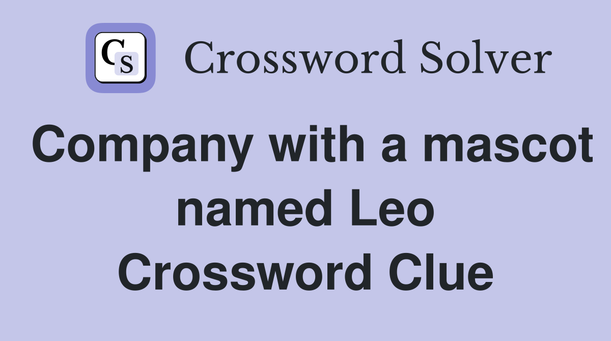 Company with a mascot named Leo Crossword Clue