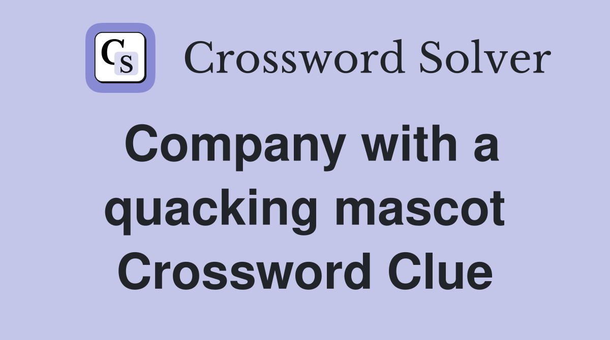 Company with a quacking mascot Crossword Clue