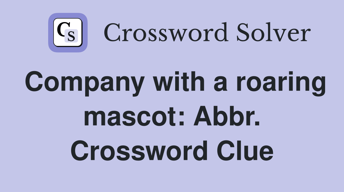 Company with a roaring mascot: Abbr. Crossword Clue
