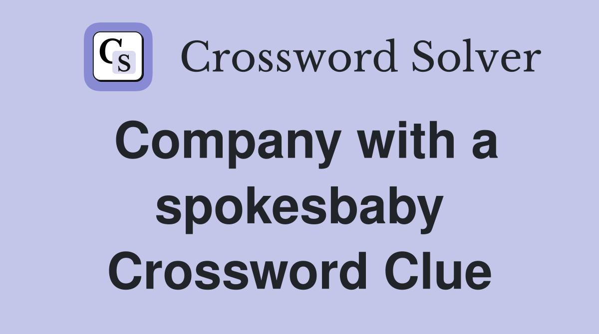 Company with a spokesbaby Crossword Clue