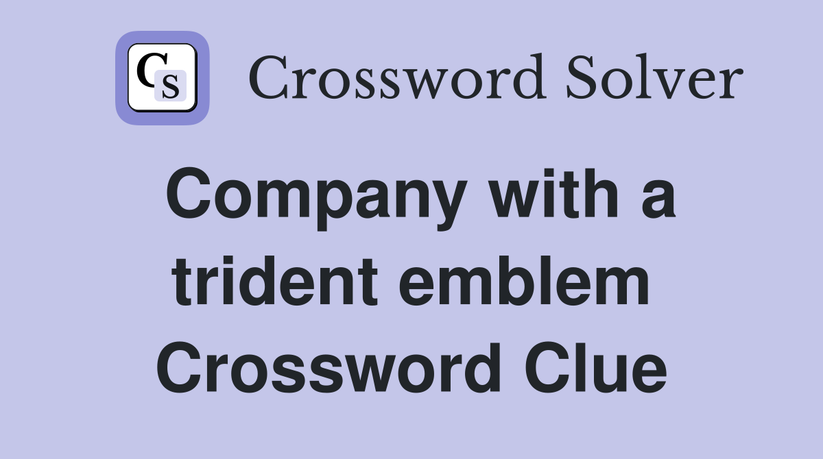 Company with a trident emblem Crossword Clue