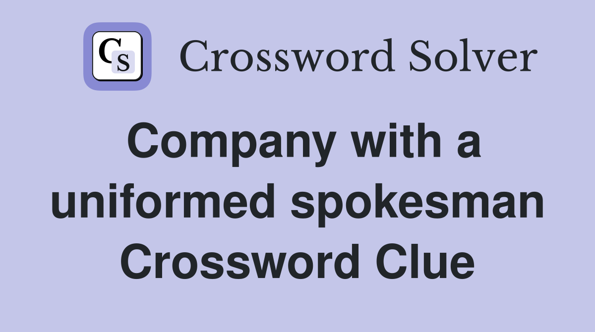 Company with a uniformed spokesman Crossword Clue