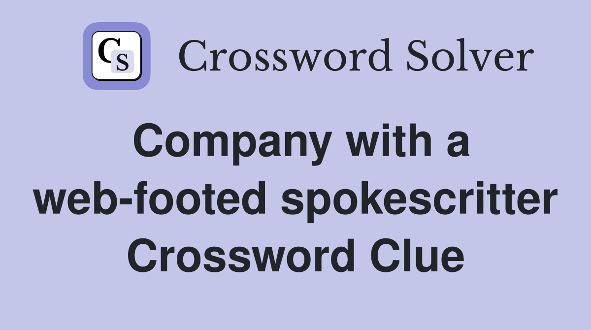 Company with a web-footed spokescritter Crossword Clue