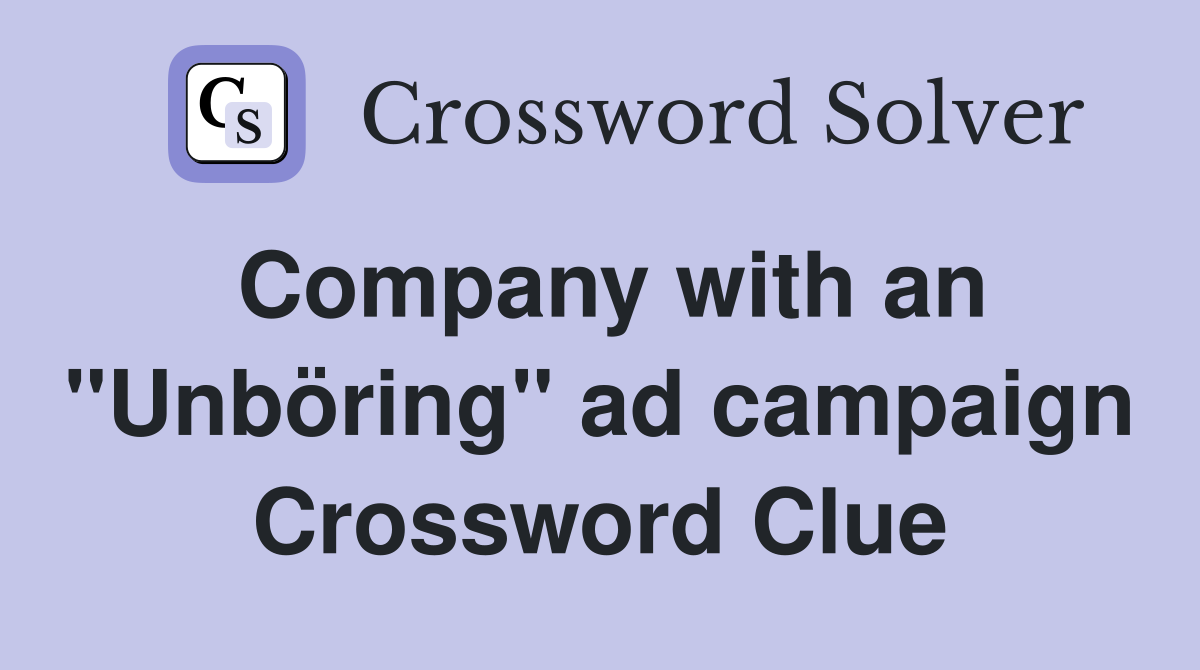 Company with an "Unböring" ad campaign Crossword Clue