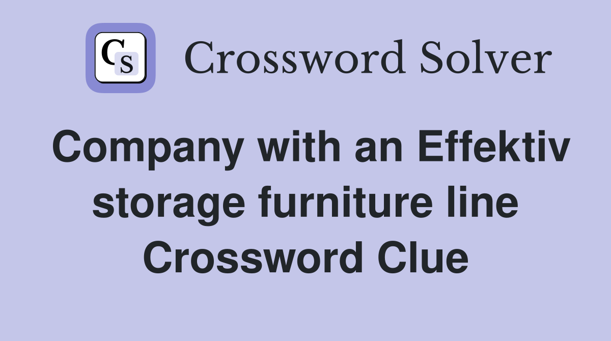 Company with an Effektiv storage furniture line Crossword Clue