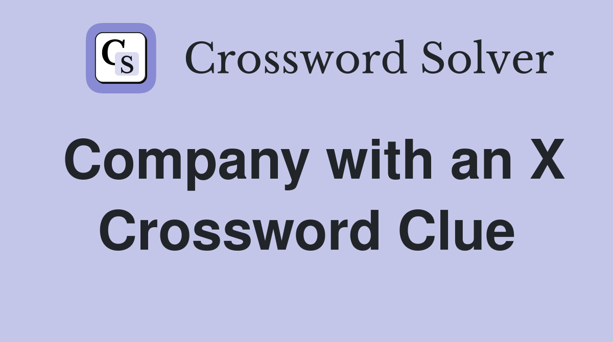 Company with an X Crossword Clue