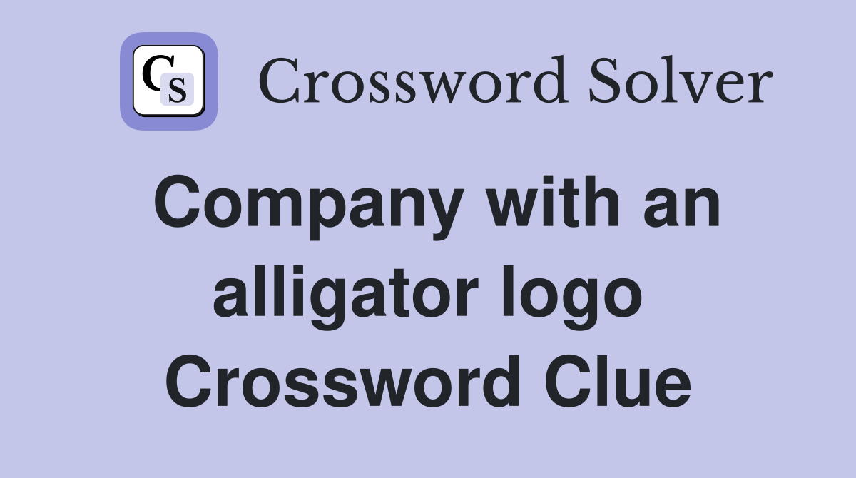 Company with an alligator logo Crossword Clue