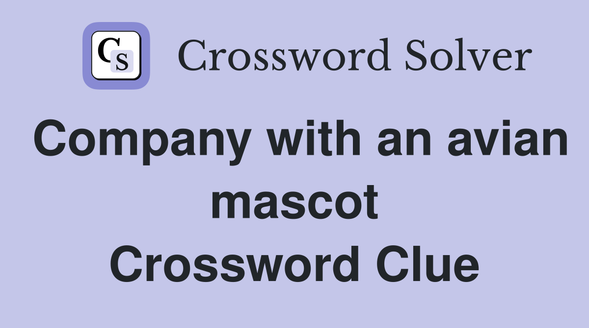 Company with an avian mascot Crossword Clue