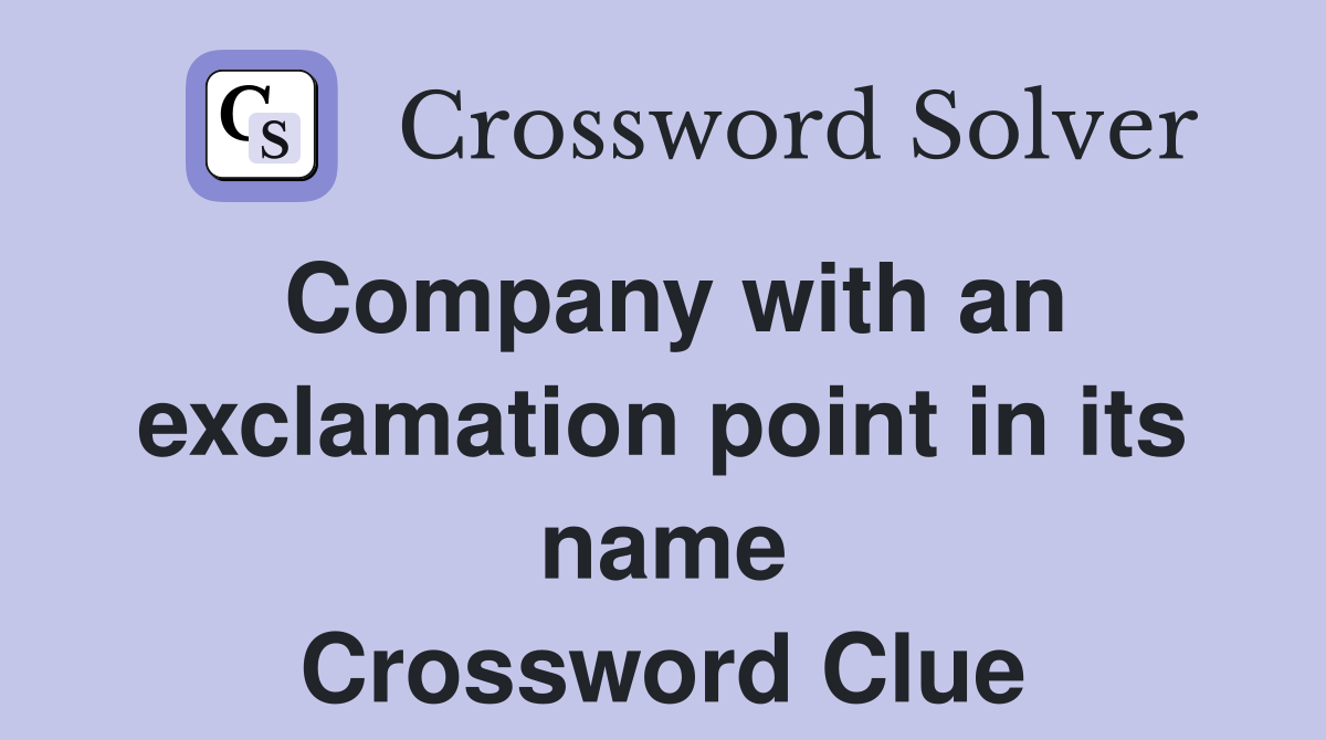 Company with an exclamation point in its name Crossword Clue
