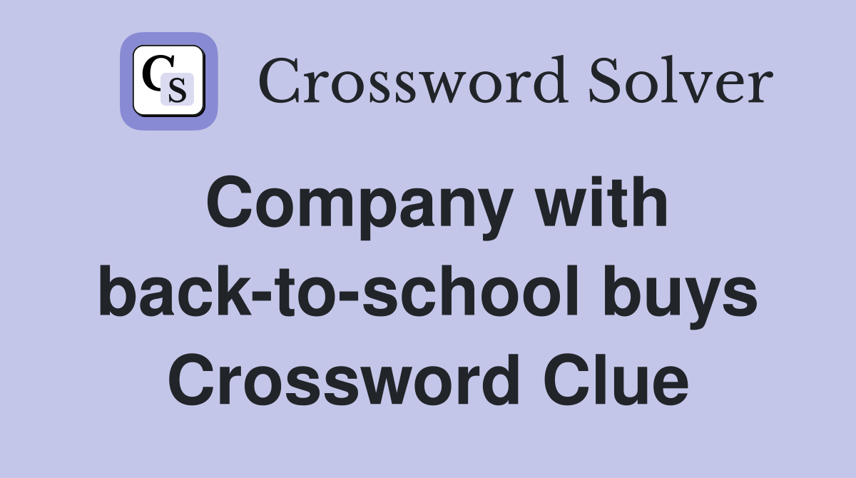 Company with back-to-school buys Crossword Clue