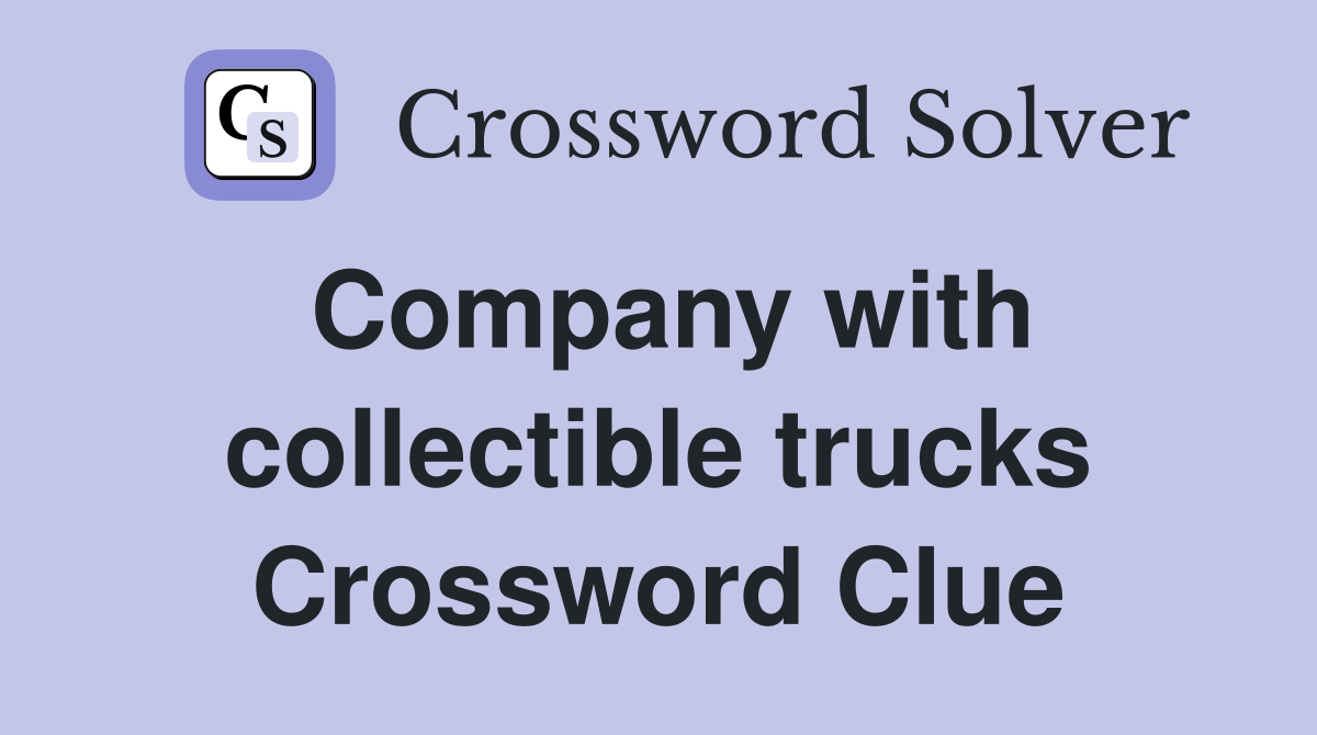 Company with collectible trucks Crossword Clue