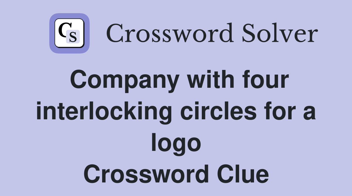 Company with four interlocking circles for a logo Crossword Clue