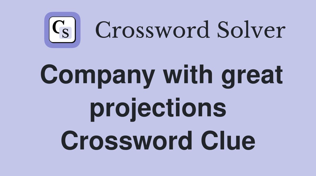 Company with great projections Crossword Clue