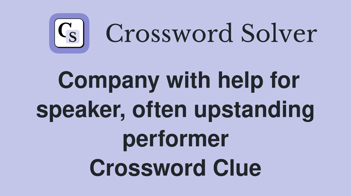 Company with help for speaker, often upstanding performer Crossword Clue
