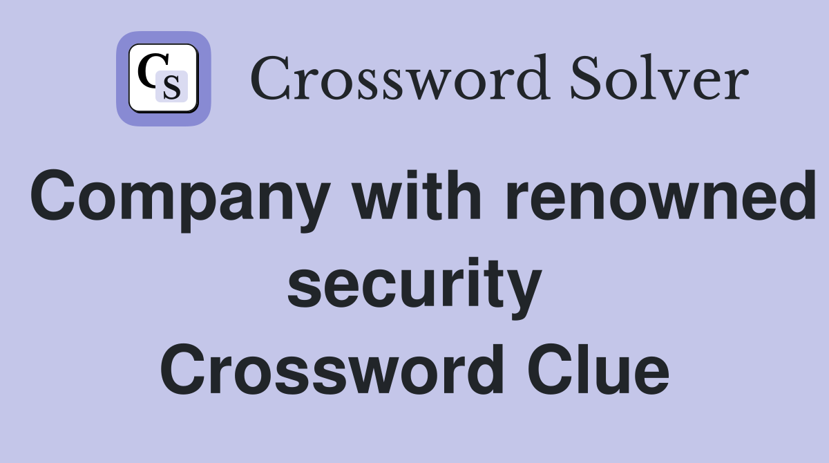 Company with renowned security Crossword Clue