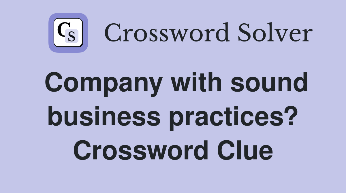 Company with sound business practices? Crossword Clue
