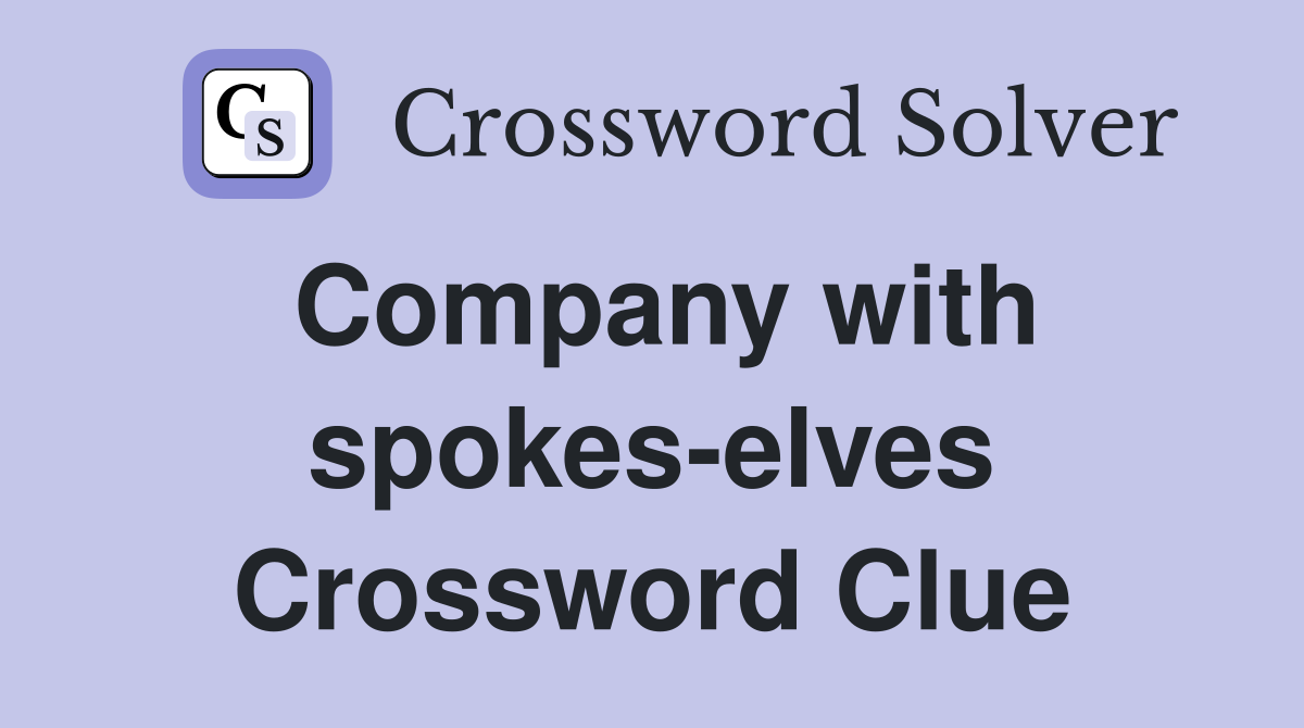 Company with spokes-elves Crossword Clue