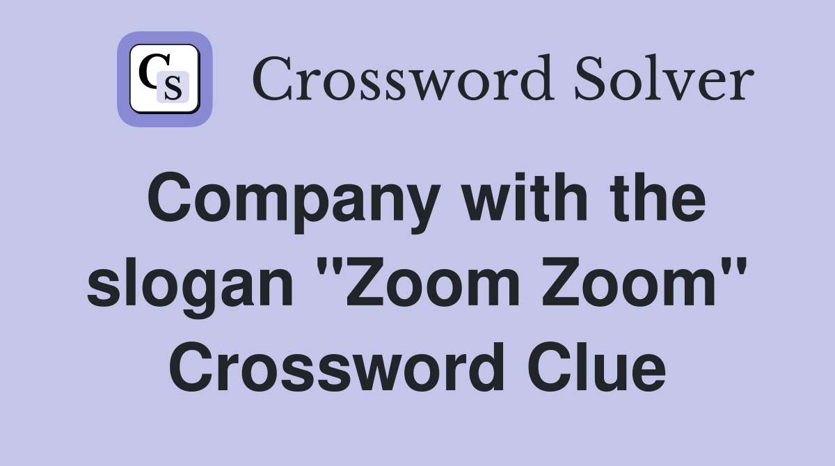 Company with the slogan "Zoom Zoom" Crossword Clue